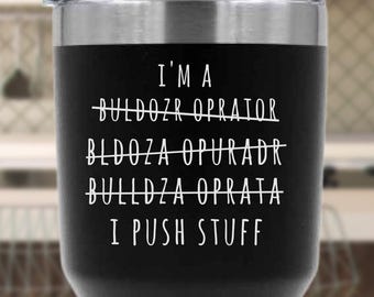Bulldozer Operator Tumbler, Heavy Equipment, Dirt Boss, Dozer Driver, Machine Operator, Bulldozer Gift, Bulldozer Humor, Equipment Operator