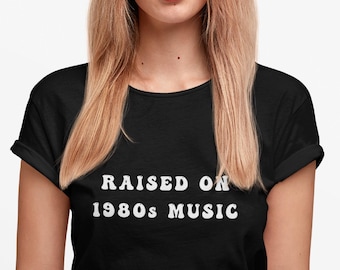 80s Music Shirt, Music Lover Gift, Raised On 80s, Hippy Shirt, Funk Shirt, Disco Shirt, Eighties Music Shirt, 80s Music, Hippy Life