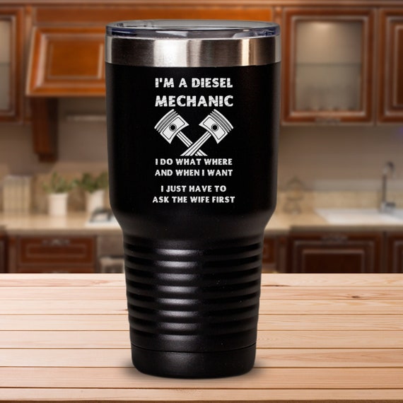 I Am A Diesel Mechanic I Do What I Want Gotta Ask My Wife I Am A Diesel Mechanic I Do What I Want Gotta Ask My Wife