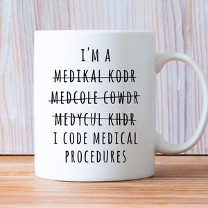 Medical Coder Mug, Coding Gift, Healthcare Mug, Funny Coder, Medical Humor, Coder Present, Coder Cup, Office Mug, Coder Life
