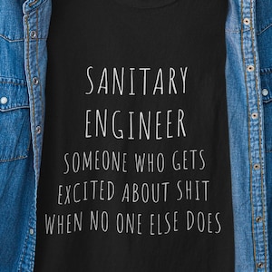 Funny Sanitary Engineer Shirt, Waste Management, Janitor Tshirt, Sanitation Engineer, Garbage Man, Wastewater Engineer, Sanitation Worker