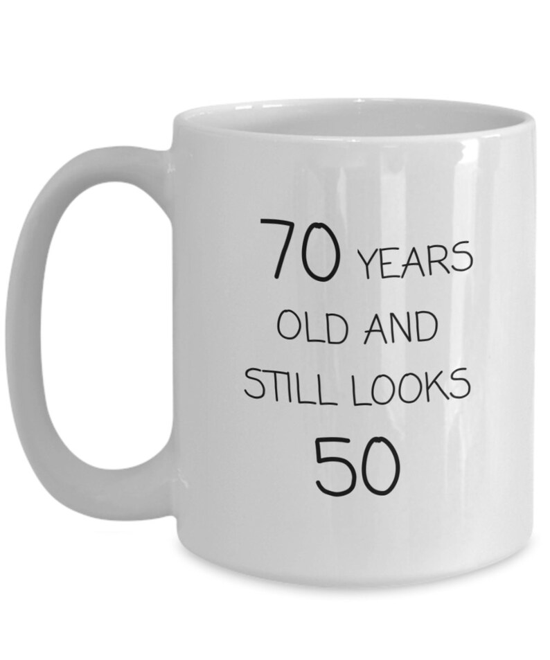 Funny 70th Birthday Mug, 70th Birthday Gift, Turning 70, Gift for 70 Year Old, 70th Bday Gift