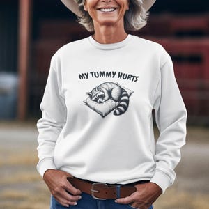 Funny Raccoon Sweatshirt, My Tummy Hurts, Cute Racoon Pullover, Cozy Raccoon Lover Gift, Unisex Crewneck Sweater, Funny Meme Sweatshirt
