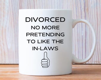 Funny Divorced Mug, Divorce Gift, Break Up, Divorce Party, Break Up Gift, Divorce Celebration, Just Divorced, Happily Divorced, Newly Single