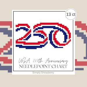 May include: A needlepoint chart with the text "USA 250th Anniversary" in a square frame. The number "250" is rendered in red, white, and blue pixelated design. The chart is labeled "13 ct" and the brand is "Simply Snowberry".