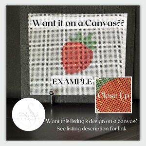 May include: A needlepoint canvas featuring a red strawberry design with green leaves. The text "Want it on a Canvas??" appears at the top, "EXAMPLE" is below the strawberry, and a small inset box shows a "Close Up" of the stitched texture.