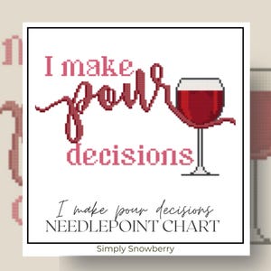 May include: A cross-stitch pattern featuring the text I make pour decisions in a dark red pixelated font, with the word pour extending into a red wine glass graphic. The design includes the text I make pour decisions NEEDLEPOINT CHART.