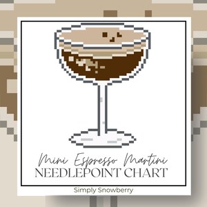 May include: A pixel art illustration of an espresso martini in a stemmed glass, featuring dark brown liquid and a light tan foam top. The text reads Mini Espresso Martini NEEDLEPOINT CHART and Simply Snowberry in a white square frame.