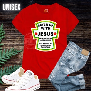 Catch Up With Jesus, Christian Condiments Shirt, Unisex, Funny, Godly Shirt, Christian Shirt, Faith Fashion