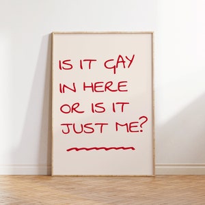 Is it gay in here or is it me, Queer Art, Indie Room Decor, Preppy Room Decor, Lesbian Art, Funny Gay Art, Digital Download, Pride Month