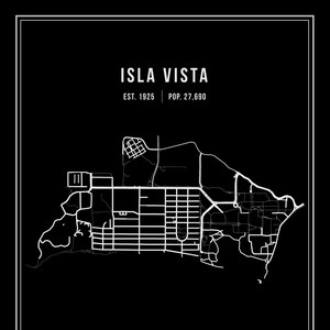 May include: Black and white map of Isla Vista, California, with the text "Isla Vista" and "Est. 1925 | Pop. 27,690".