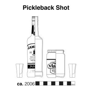 May include: A black and white illustration of a Pickleback Shot, including a bottle of Jameson Irish Whiskey, a jar of Vlasic Kosher Dill Spears, and two shot glasses. The image has the text "Pickleback Shot" and a 20cm ruler. The text "ca. 2006" is also present.