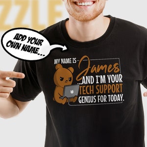 Tech Support Genius For Today Bear T-Shirt - add your own name