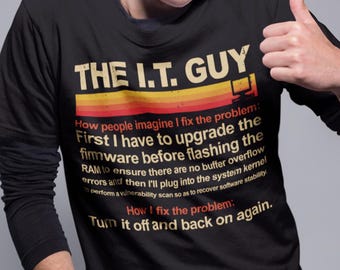 Funny IT Guy/Gal T-Shirt: Tech Support Gift - Turn It Off and On Again