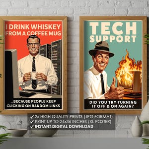 Puede incluir: Dos impresiones enmarcadas con citas humorísticas relacionadas con la tecnología. Una presenta a un hombre sosteniendo una taza con el texto "I drink whiskey from a coffee mug...because people keep clicking on random links." La otra dice "Tech Support".