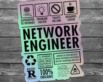 May include: A holographic sticker with a rainbow gradient background. The sticker features a black and white illustration of a network engineer with the text "Network Engineer" in large, bold letters. The sticker also includes a warning label that says "Warning: Has a complex love/hate relationship with cables." and a caution label that says "Caution: To avoid injury, do not tell this person how to do their job."