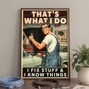 I Fix Stuff and I Know Things Mechanics Poster Print - Vintage Garage Decor