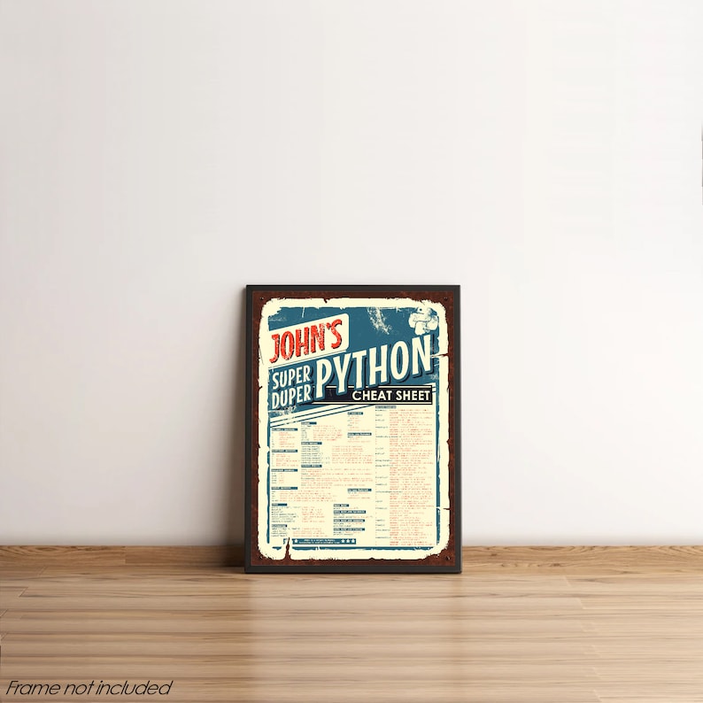 以下が含まれることがあります： ヴィンテージデザインの額入りポスター。ポスターには「JOHN'S SUPER DUPER PYTHON CHEAT SHEET」の文字が赤、青、白で表示されています。ポスターは濃い茶色のフレームに入っており、木製の床に白い壁に立てかけられています。
