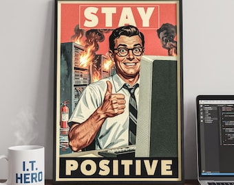 Decoración de pared para la sala de servidores del departamento de TI - Póster divertido "Mantente positivo" - Arte de soporte técnico