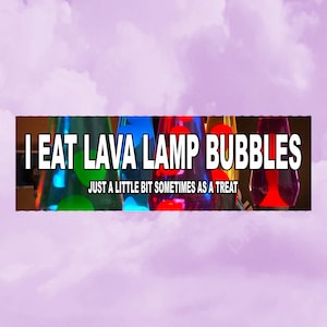 I Eat Lava Lamp Bubbles Funny Bumper Sticker
