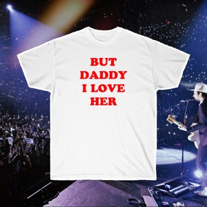 Aesthetic 'But Daddy I Love Her' Shirt