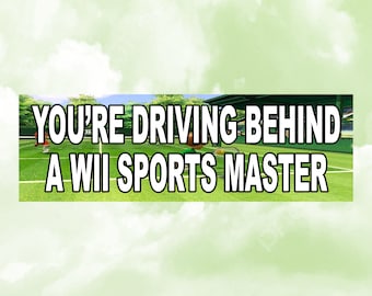 You're Driving Behind A Wii Sports Master Funny Bumper Sticker
