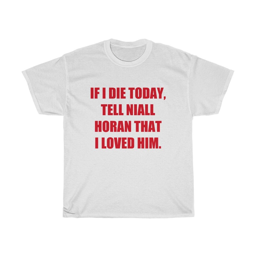 ナイル・ホーランにインスパイアされた「もし今日死んだら、ナイル・ホーランに愛していたと伝えて」Tシャツ - Etsy 日本, image size:1024x1024