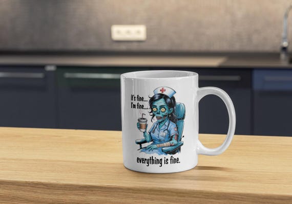 Zombie Nurse Mug – “It’s Fine” Sarcastic Healthcare Humor 11oz Ceramic Sublimation Mug