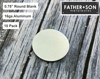 0.75" Round Blank - 16ga Aluminum - 10 Pack - Metal Stamping Blanks