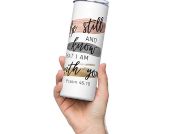 Stainless steel tumbler Psalm 46:10 Tumbler Scripture Tumbler Bible Verse Tumbler