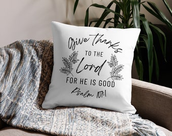 Psalm pillowcase Psalm 107 Give thanks Gratitude Home Decor for He is Good Home Decoration Neutral Pillow Case Scripture Gift Bible Verse