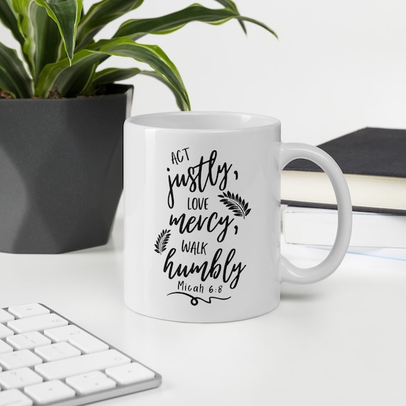 White Glossy Scripture Mug Coffee Bible Verse Mug Micah 6:8 Mug Tea Mug Scripture Gift Bible Verse Morning Mug