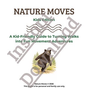May include: A white book cover with the title "NATURE MOVES" in brown, with "Kids Edition" in green. The cover features a watercolor illustration of a bear and text: "A Kid-Friendly Guide to Turning Walks into Fun Movement Adventures."