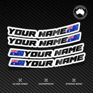 May include: Four white stickers with black text that reads "YOUR NAME" and a small Australian flag. The stickers are designed for a car or motorcycle and have a gloss finish, are waterproof, and have a strong bond.