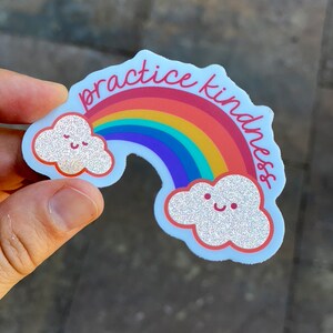 Practice Kindness Rainbow Sticker | Glitter Clouds, Smiling, Waterproof Vinyl