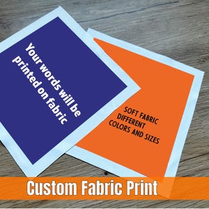 May include: Two fabric samples with text. One is blue with the text "Your words will be printed on fabric." The other is orange with the text "Soft fabric, different colors and sizes." The bottom banner reads "Custom Fabric Print."