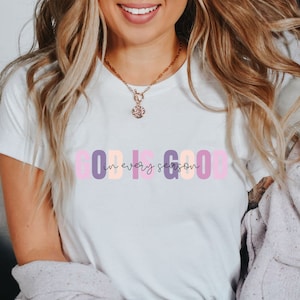 God is good in every season Christian Shirt, Christian Tee, God lover Shirt, Loves Jesus Shirt, Women&#39;s Christian Shirt
