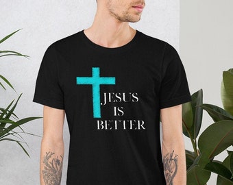 Jesus is Better Men's Shirt, Men's T-shirt, Jesus, Christian, Cross, Church, Christianity, Faith, Shirt, Short Sleeve Tee