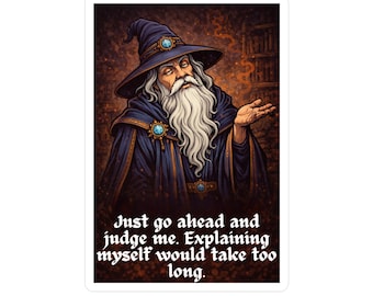 Just Judge Me Already Wizard Illustration Kiss-Cut Vinyl Decal | Quote Sticker