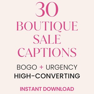 May include: A digital graphic with the text "30 Boutique Sale Captions" in pink, with the words "BOGO + Urgency" and "High-Converting" in black. The words "Instant Download" are at the bottom.