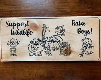 Support Wildlife Raise Boys sign | Carved Wood | Hand Painted