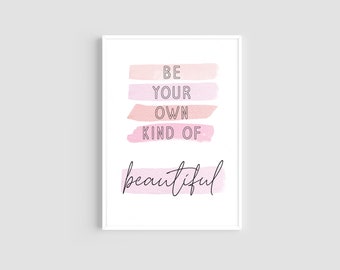 Quote print, Be your own kind of beautiful print, Pink Decor, Bedroom Wall art, Beautiful Print, Pink Watercolour, Wall art, Girls prints,