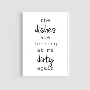 Funny Kitchen Quote The Dishes Are Looking At Me Dirty Again Metal