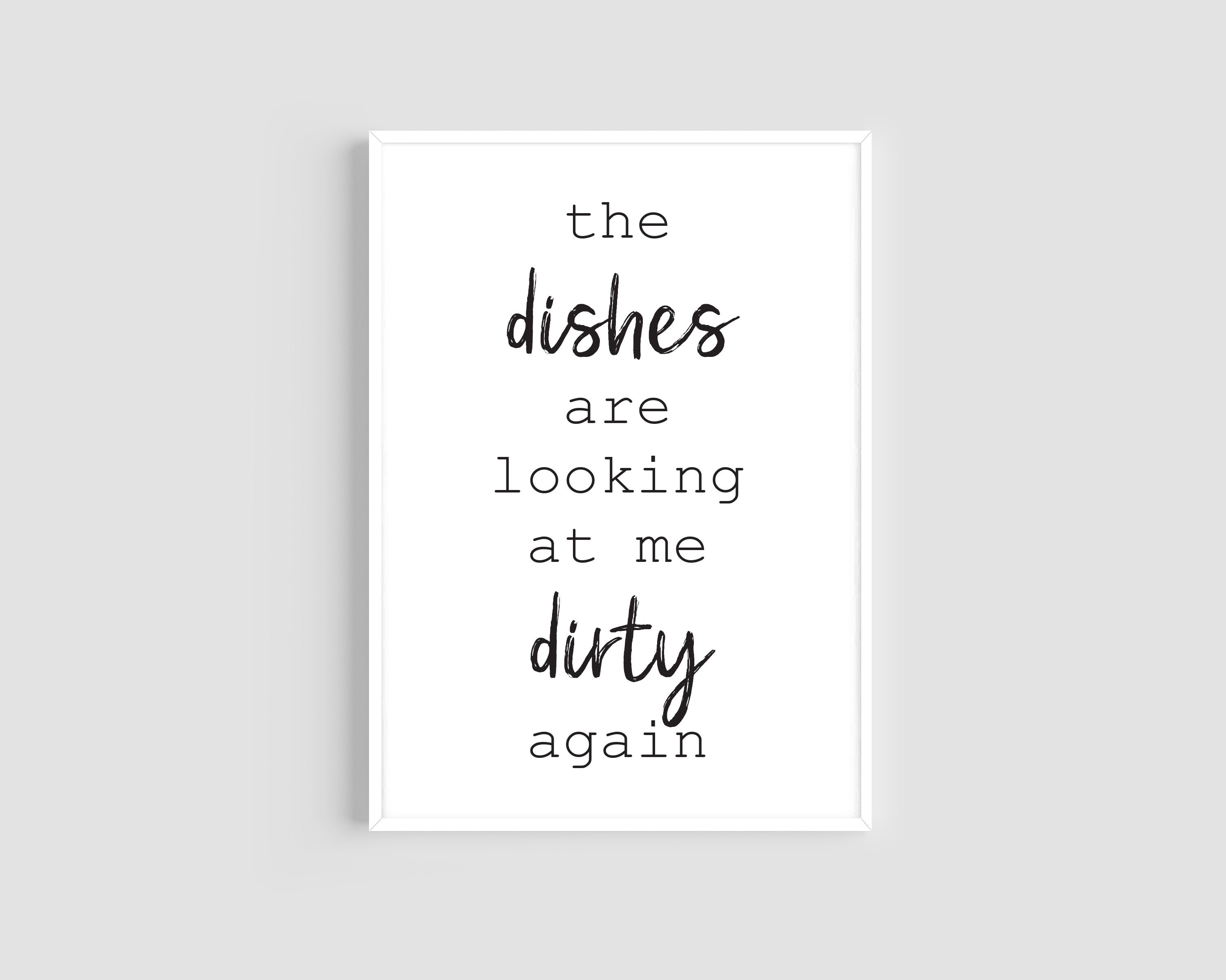 Funny Kitchen Quote The Dishes Are Looking At Me Dirty Again Metal