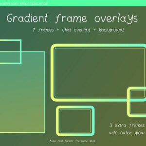 May include: A digital illustration of seven gradient frames with a green background. The frames are outlined in yellow and light green. The text "Gradient frame overlays" is written in cursive at the top of the image. The text "7 frames + chat overlay + background" is written below the title. The text "3 extra frames with outer glow" is written in the bottom right corner of the image.