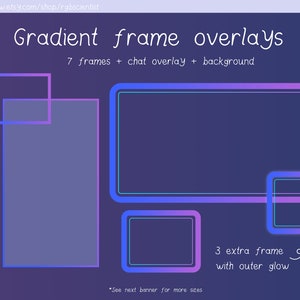 Peut inclure: Une illustration numérique de sept cadres dégradés sur un fond bleu. Les cadres sont de différentes tailles et présentent un dégradé violet et bleu. Le texte "Gradient frame overlays" est en haut de l'image. Le texte "7 frames + chat overlay + background" est sous le titre. Le texte "3 extra frame with outer glow" est en bas de l'image. Le texte "*See next banner for more sizes" est en bas de l'image.
