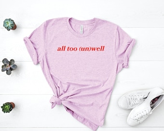All Too Unwell T-shirt/Taylor Inspired T-shirt/ Valentine&#39;s Day Gift