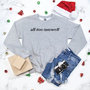 All Too Unwell Sweatshirt/Taylor Sweatshirt/All Too Well/Christmas Gift for Taylor Fan