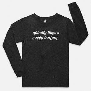 Soggy Bottom T-Shirt For The Great British Baking Fan Soggy Bottom T-Shirt For The Great British Baking Fan