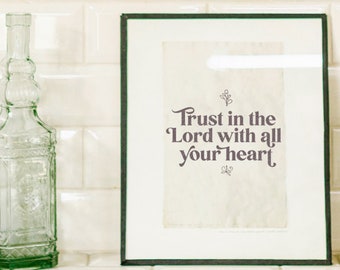 Trust in the Lord with all your heart, Digital Download Wall Print (Wall Art, Print, Pattern, Quote, Trust, Inspirational saying)